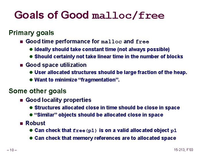 Goals of Good malloc/free Primary goals n Good time performance for malloc and free