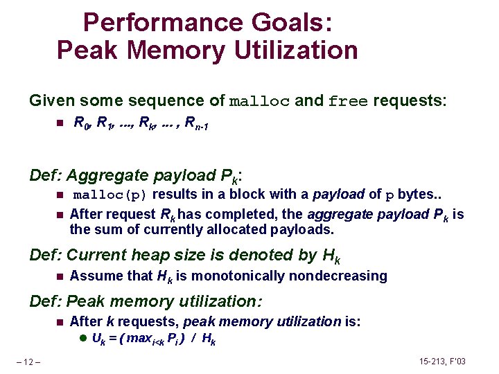 Performance Goals: Peak Memory Utilization Given some sequence of malloc and free requests: n