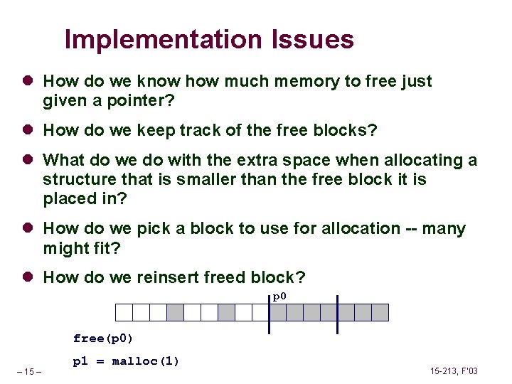 Implementation Issues l How do we know how much memory to free just given