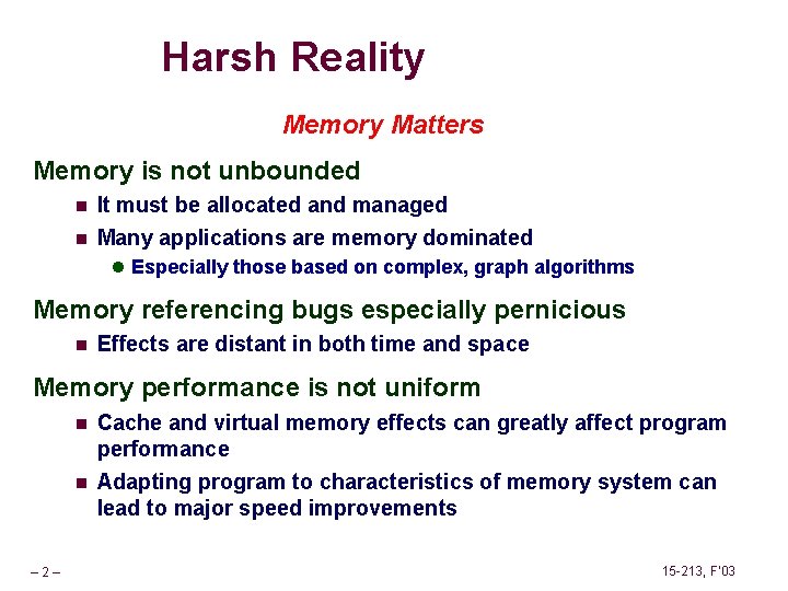 Harsh Reality Memory Matters Memory is not unbounded n n It must be allocated