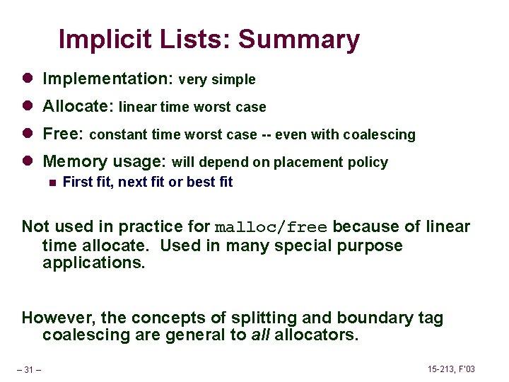 Implicit Lists: Summary l Implementation: very simple l Allocate: linear time worst case l