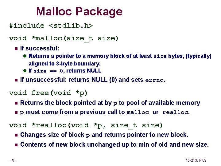 Malloc Package #include <stdlib. h> void *malloc(size_t size) n If successful: l Returns a