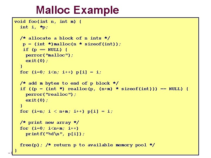 Malloc Example void foo(int n, int m) { int i, *p; /* allocate a