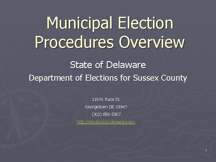 Municipal Election Procedures Overview State of Delaware Department of Elections for Sussex County 119