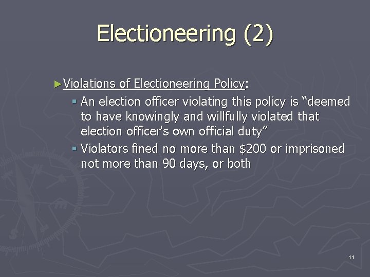 Electioneering (2) ►Violations of Electioneering Policy: § An election officer violating this policy is