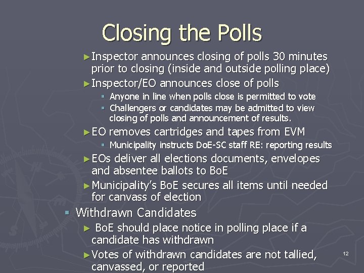 Closing the Polls ►Inspector announces closing of polls 30 minutes prior to closing (inside