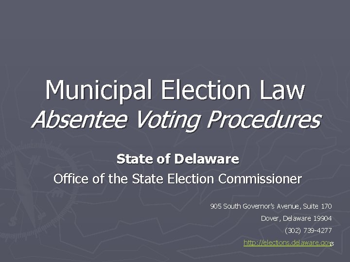 Municipal Election Law Absentee Voting Procedures State of Delaware Office of the State Election