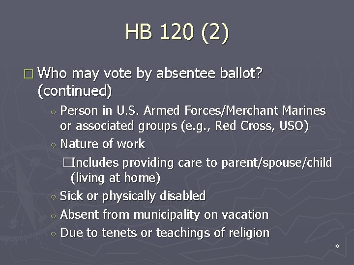 HB 120 (2) � Who may vote by absentee ballot? (continued) Person in U.