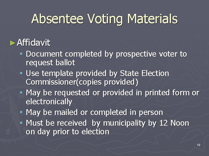 Absentee Voting Materials ► Affidavit § Document completed by prospective voter to request ballot