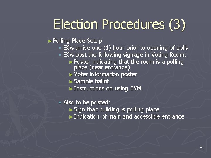 Election Procedures (3) ► Polling Place Setup § EOs arrive one (1) hour prior