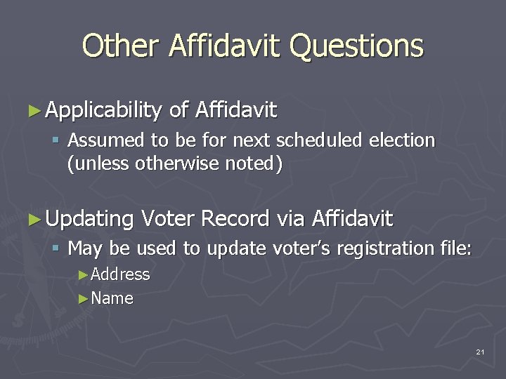Other Affidavit Questions ► Applicability of Affidavit § Assumed to be for next scheduled