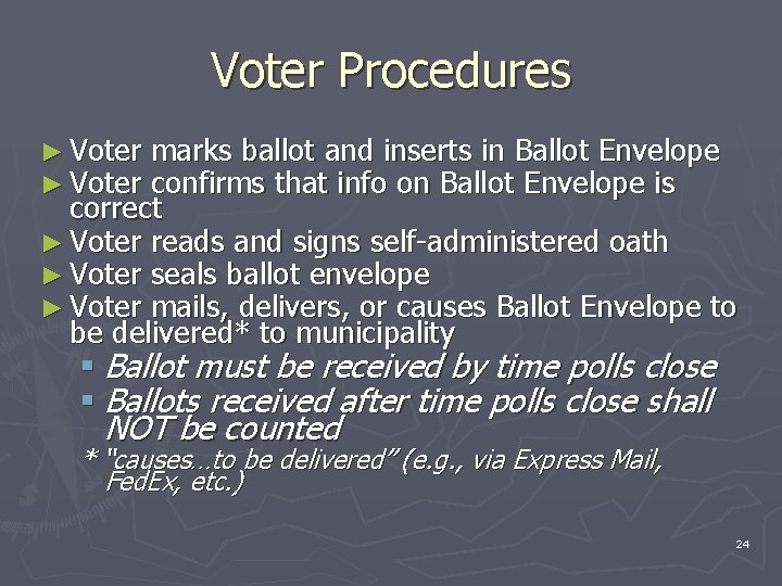 Voter Procedures ► Voter marks ballot and inserts in Ballot Envelope confirms that info