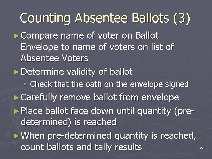 Counting Absentee Ballots (3) ► Compare name of voter on Ballot Envelope to name