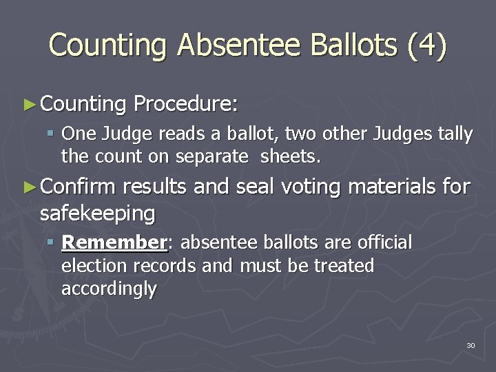 Counting Absentee Ballots (4) ► Counting Procedure: § One Judge reads a ballot, two