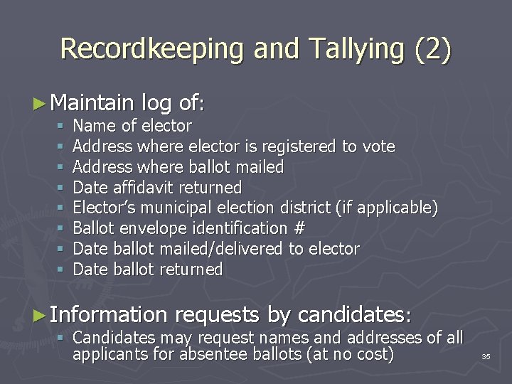 Recordkeeping and Tallying (2) ► Maintain § § § § log of: Name of