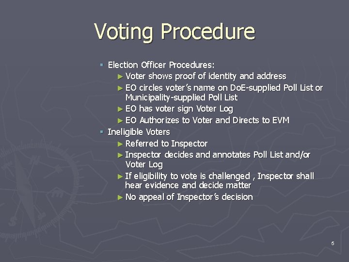 Voting Procedure § Election Officer Procedures: ► Voter shows proof of identity and address