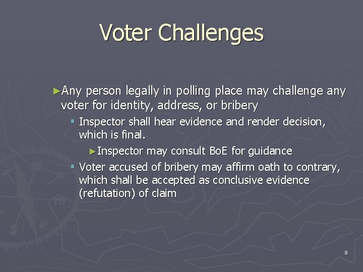 Voter Challenges ►Any person legally in polling place may challenge any voter for identity,