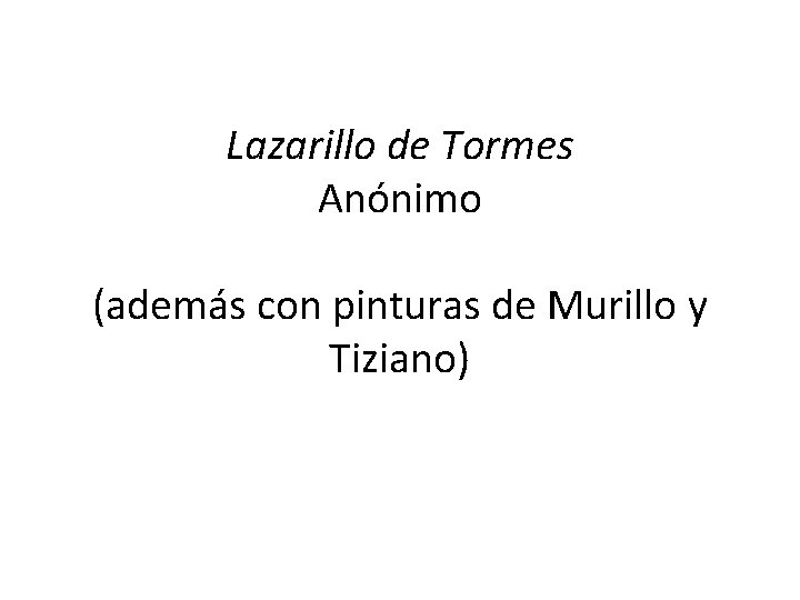 Lazarillo de Tormes Anónimo (además con pinturas de Murillo y Tiziano) 