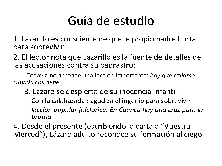 Guía de estudio 1. Lazarillo es consciente de que le propio padre hurta para