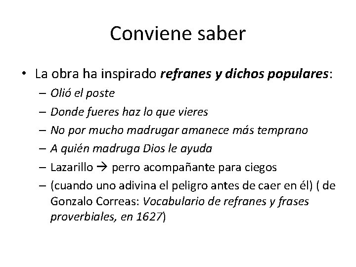 Conviene saber • La obra ha inspirado refranes y dichos populares: – Olió el