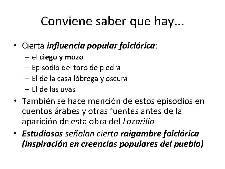 Conviene saber que hay. . . • Cierta influencia popular folclórica: – el ciego