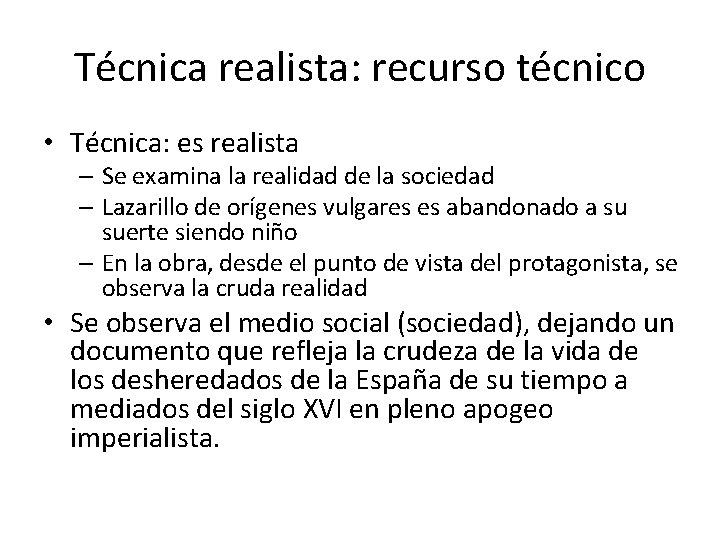 Técnica realista: recurso técnico • Técnica: es realista – Se examina la realidad de