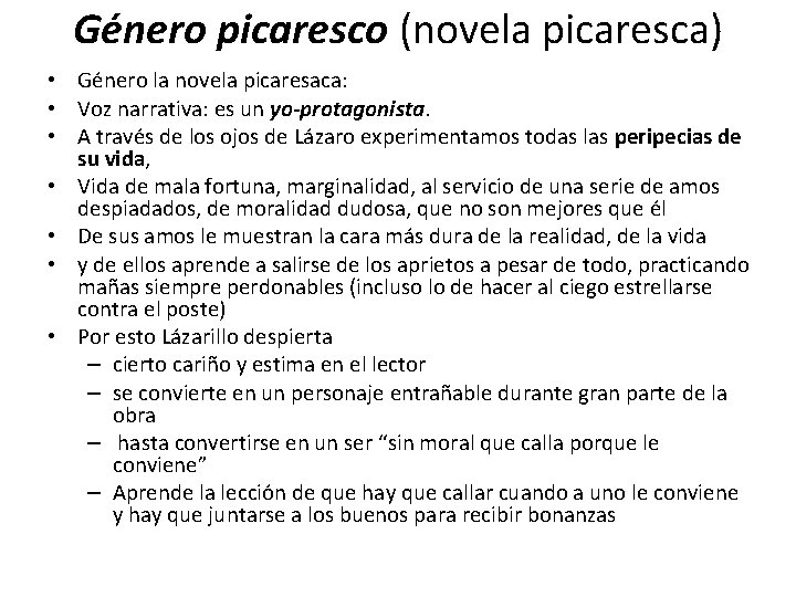 Género picaresco (novela picaresca) • Género la novela picaresaca: • Voz narrativa: es un