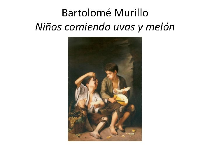 Bartolomé Murillo Niños comiendo uvas y melón 