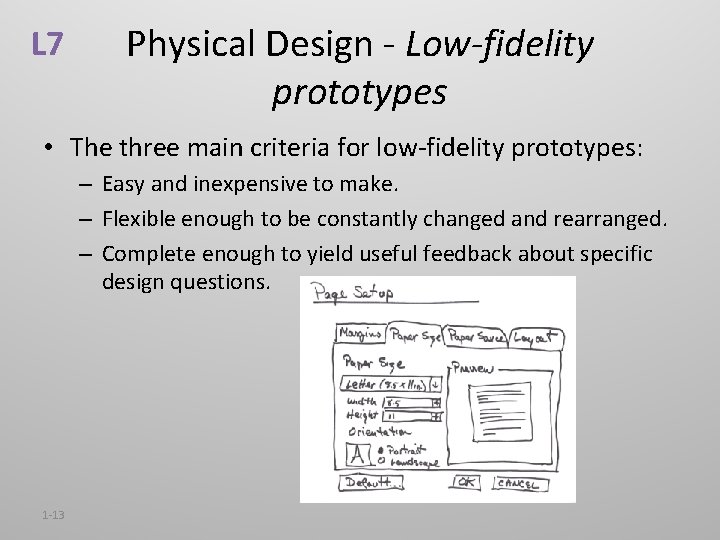 L 7 Physical Design - Low-fidelity prototypes • The three main criteria for low-fidelity