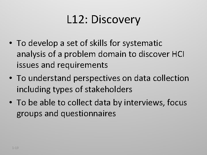 L 12: Discovery • To develop a set of skills for systematic analysis of