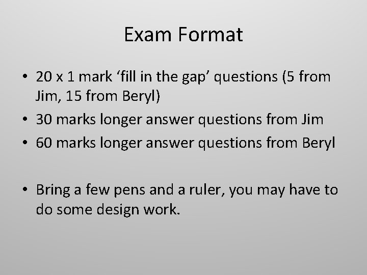 Exam Format • 20 x 1 mark ‘fill in the gap’ questions (5 from