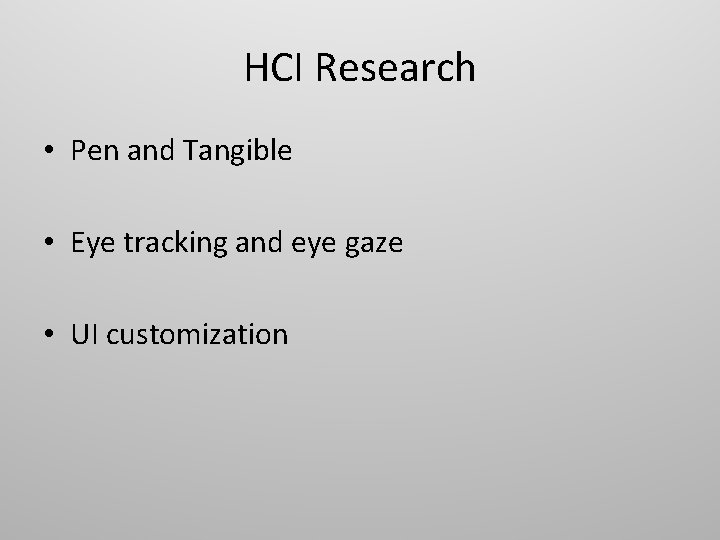 HCI Research • Pen and Tangible • Eye tracking and eye gaze • UI