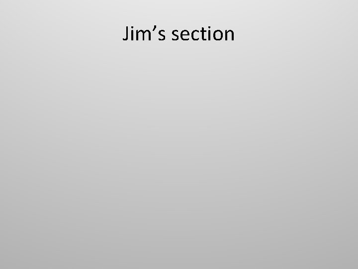 Jim’s section 
