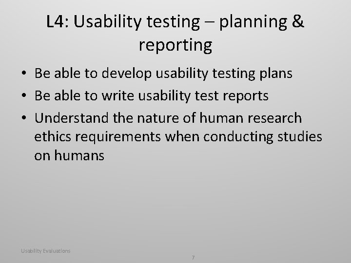 L 4: Usability testing – planning & reporting • Be able to develop usability