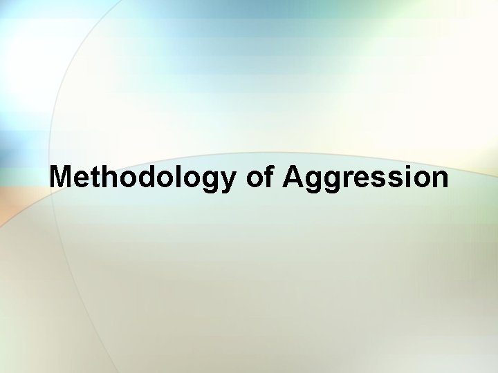 Methodology of Aggression 