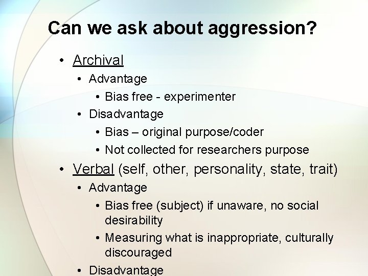 Can we ask about aggression? • Archival • Advantage • Bias free - experimenter