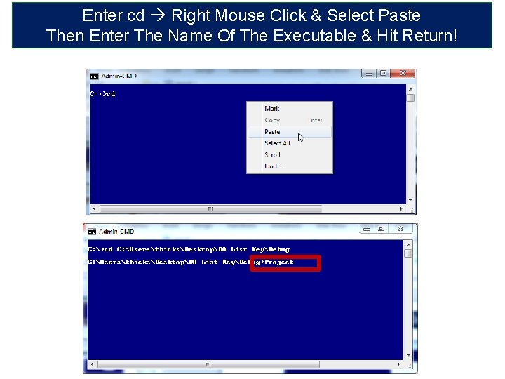 Enter cd Right Mouse Click & Select Paste Then Enter The Name Of The