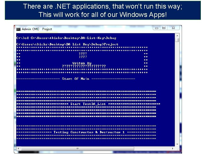 There are. NET applications, that won’t run this way; This will work for all