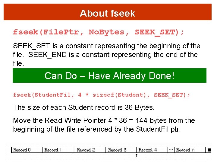About fseek(File. Ptr, No. Bytes, SEEK_SET); SEEK_SET is a constant representing the beginning of