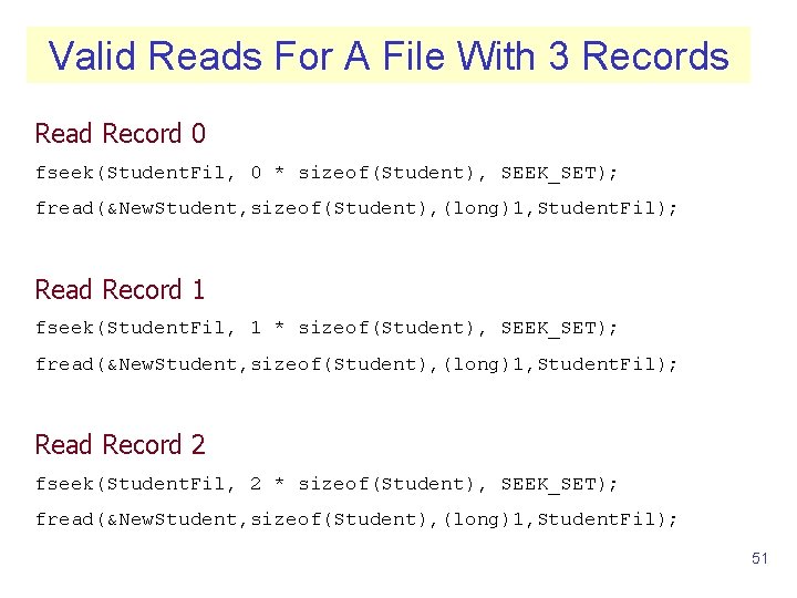 Valid Reads For A File With 3 Records Read Record 0 fseek(Student. Fil, 0