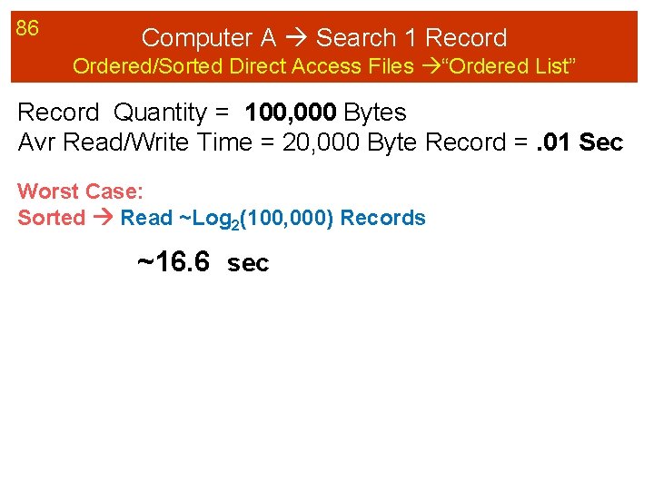 86 Computer A Search 1 Record Ordered/Sorted Direct Access Files “Ordered List” Record Quantity