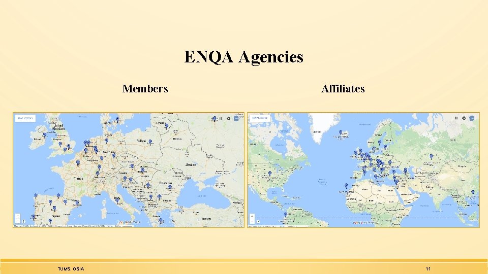 ENQA Agencies Members TUMS. GSIA Affiliates 11 