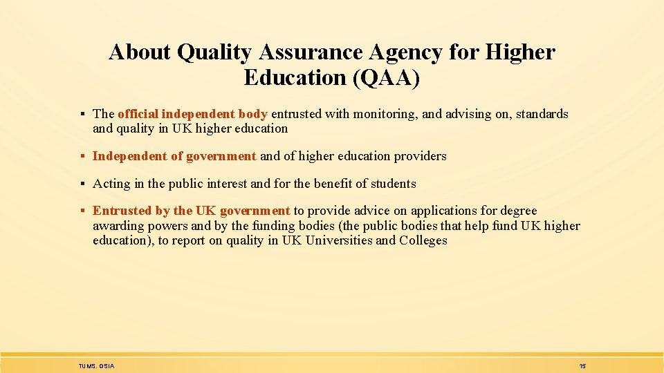 About Quality Assurance Agency for Higher Education (QAA) ▪ The official independent body entrusted