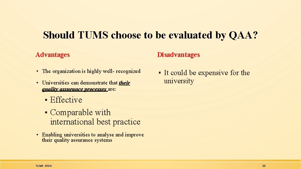 Should TUMS choose to be evaluated by QAA? Advantages Disadvantages ▪ The organization is