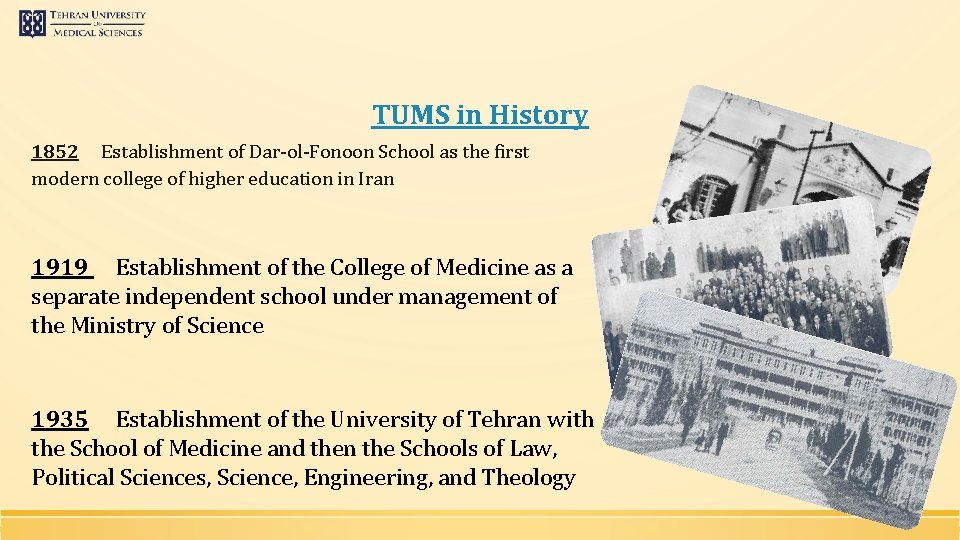TUMS in History 1852 Establishment of Dar-ol-Fonoon School as the first modern college of