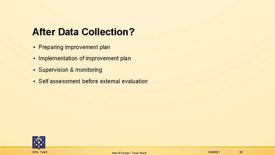After Data Collection? ▪ Preparing improvement plan ▪ Implementation of improvement plan ▪ Supervision
