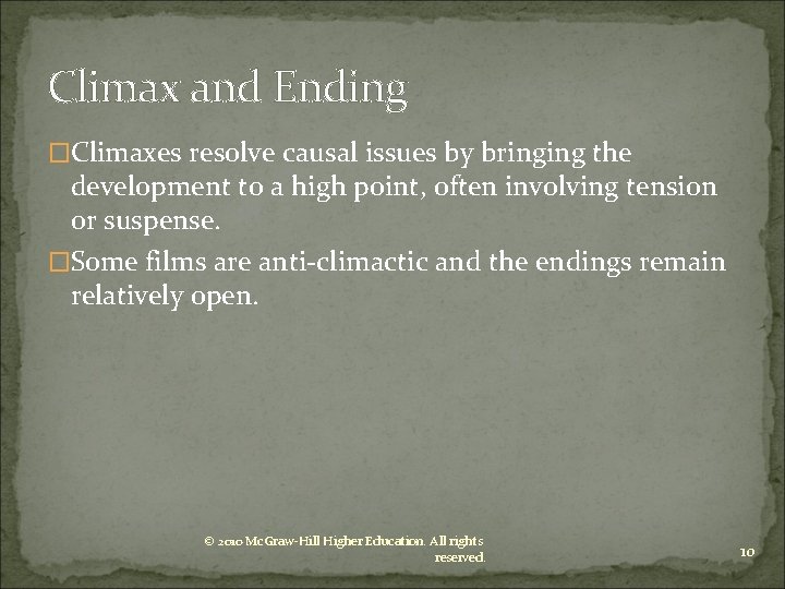 Climax and Ending �Climaxes resolve causal issues by bringing the development to a high