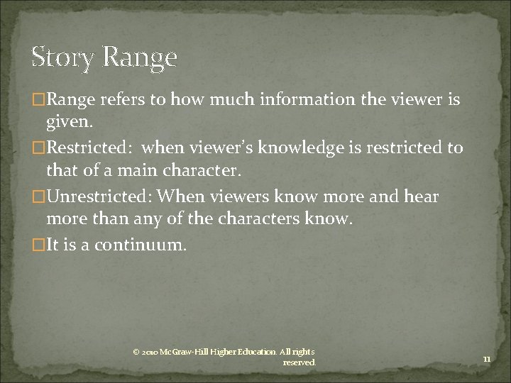 Story Range �Range refers to how much information the viewer is given. �Restricted: when