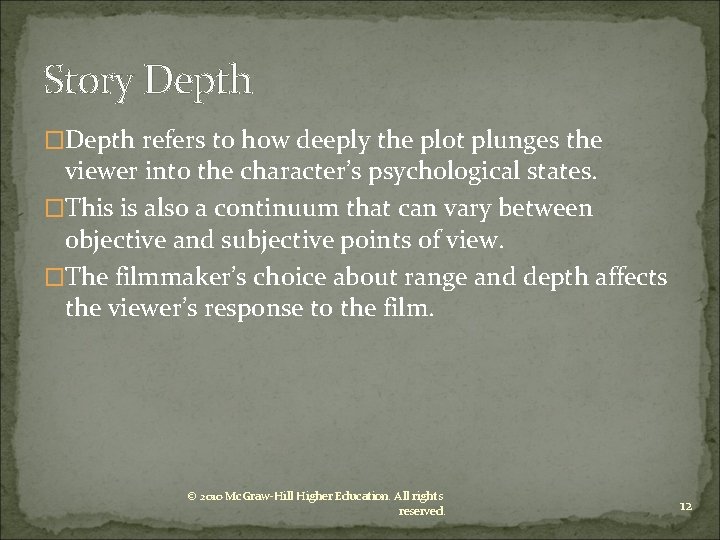 Story Depth �Depth refers to how deeply the plot plunges the viewer into the