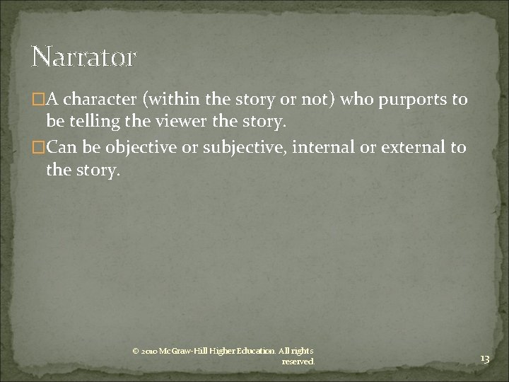 Narrator �A character (within the story or not) who purports to be telling the
